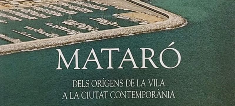 La Fundació Iluro Digitalitza El Llibre “Mataró, Dels Orígens De La Vila A La Ciutat Contemporània”